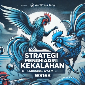 Strategi Menghindari Kekalahan di Sabung Ayam WS168